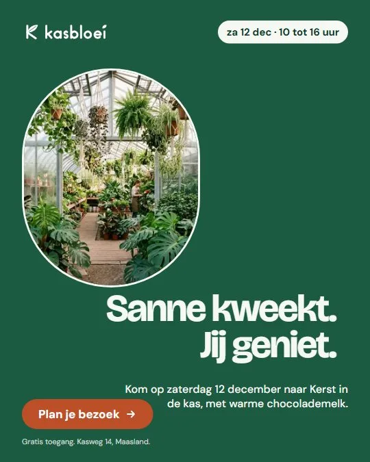 Advertentie van Kasbloei: Sanne kweekt. Jij geniet. Een uitnodiging voor de kerst in de kas.